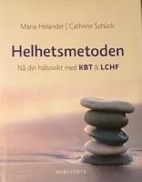 Helhetsmetoden : n&aring; din h&auml;lsovikt med KBT & LCHF