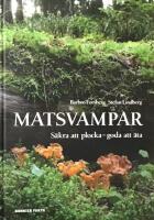 Matsvampar : s&auml;kra att plocka, goda att &auml;ta