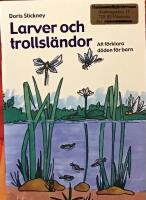 Larver och trollsl&auml;ndor : att f&ouml;rklara d&ouml;den f&ouml;r barn