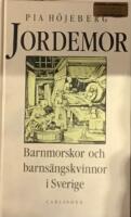 Jordemor : barnmorskor och barnaf&ouml;derskor i Sverige