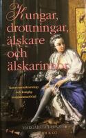 Kungar, drottningar, &auml;lskare och &auml;lskarinnor : konvenans&auml;ktenskap och kunglig s&auml;ngkammarfr&ouml;jd