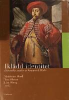 Ikl&auml;dd identitet : Historiska studier av kropp och kl&auml;der