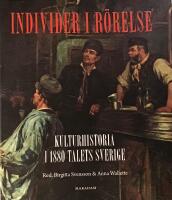 Individer i r&ouml;relse: Kulturhistoria i 1880-talets Sverige