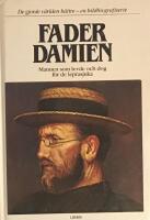 Fader Damien : mannen som levde och dog f&ouml;r de leprasjuka