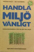 Handla milj&ouml;v&auml;nligt : vardagshandbok f&ouml;r en b&auml;ttre milj&ouml;
