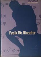 Fysik  f&ouml;r filosofer : den moderna fysikens id&eacute;v&auml;rld