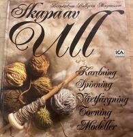 Skapa av ull : kardning, spinning, v&auml;xtf&auml;rgning, tovning, modeller
