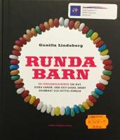 Runda barn : en f&ouml;r&auml;ldrahandbok om mat, goda vanor, l&auml;sk och godis, smart snabbmat och nyttig r&ouml;relse