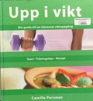 Upp i vikt : Din guide till en h&auml;lsosam viktuppg&aring;ng