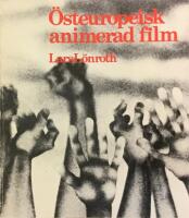 &Ouml;steuropeisk animerad film : stoff och motiv i animerad film fr&aring;n Bulgarien, Polen, Rum&auml;nien och Ungern = [Themes and motifs in Eastern European animated film] : [Bulgaria, Poland, Romania, Hungary]