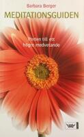 Meditationsguiden : porten till ett h&ouml;gre medvetande