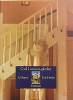 Carl Larsson-g&aring;rden : a home : ett hem : ein Heim