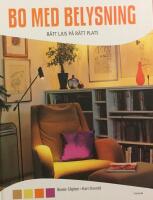 Bo med belysning : r&auml;tt ljus p&aring; r&auml;tt plats