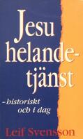 Jesu helandetj&auml;nst : historiskt och i dag
