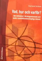 Vad, hur och varf&ouml;r? - Om metodval i f&ouml;retagsekonomi och andra samh&auml;llsvetenskapliga &auml;mnen