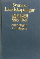 Svenska landskapslagar Sk&aring;nelagen Gutalagen : tolkade och f&ouml;rklarade f&ouml;r nutidens svenskar
