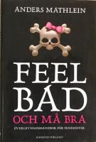 Feel bad och m&aring; bra : &ouml;verlevnadshandbok f&ouml;r pessimister