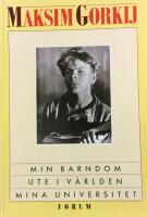 Gorkijtrilogien - Min barndom, Ute i v&auml;rlden - Mina universitet