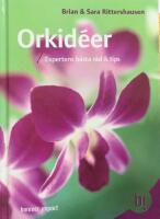 Orkid&eacute;er : expertens b&auml;sta r&aring;d och tips