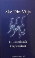 Ske din vilja : eller en annorlunda konfirmation