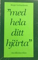 "Med hela ditt hj&auml;rta" : om bibelns ethos