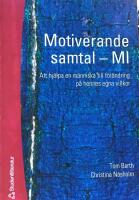 Motiverande samtal - MI : att hj&auml;lpa en m&auml;nniska till f&ouml;r&auml;ndring p&aring; hennes egna villkor