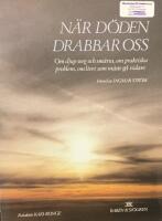 N&auml;r d&ouml;den drabbar oss : om djup sorg och sm&auml;rta, om praktiska problem, om livet som m&aring;ste g&aring; vidare