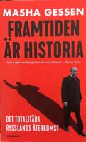 Framtiden &auml;r historia : det totalit&auml;ra Rysslands &aring;terkomst