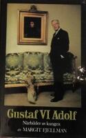 Gustaf VI Adolf : n&auml;rbilder av kungen