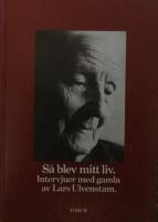 S&aring; blev mitt liv : intervjuer med gamla