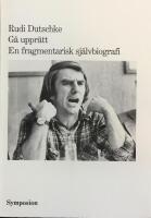 G&aring; uppr&auml;tt : en fragmentarisk sj&auml;lvbiografi