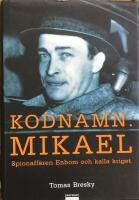 Kodnamn: Mikael : spionaff&auml;ren Enbom och kalla kriget