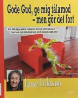 Gode Gud, ge mig t&aring;lamod - men g&ouml;r det fort : en st&aring;uppares tankar kring stressens humor, hemligheter och skamligheter