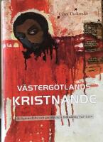 V&auml;sterg&ouml;tlands kristnande : religionsskifte och gravskickets f&ouml;r&auml;ndring 700-1200