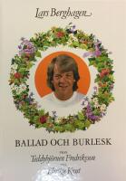 Ballad och burlesk : fr&aring;n Teddybj&ouml;rnen Fredriksson till Flirtige Knut : 30 visor med noter och ackordsanalys
