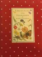 L&auml;rkans flykt till Candleford : en trilogi