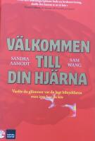 V&auml;lkommen till din hj&auml;rna : varf&ouml;r du gl&ouml;mmer var du lagt bilnycklarna men inte hur du k&ouml;r