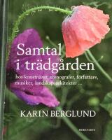 Samtal i tr&auml;dg&aring;rden : hos konstn&auml;rer, scenografer, f&ouml;rfattare, musiker, landskapsarkitekter ...