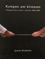 Kampen om klimatet - Milj&ouml;politiska strider i Sverige 2006-2009