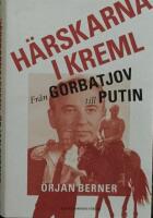 H&auml;rskarna i Kreml : fr&aring;n Gorbatjov till Putin