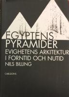 Egyptens pyramider : evighetens arkitektur i forntid och nutid