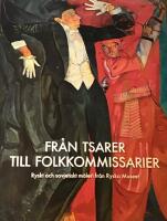 Fr&aring;n tsarer till folkkommissarier : Ryskt och sovjetiskt m&aring;leri fr&aring;n Ryska Museet