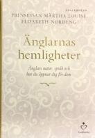 &Auml;nglarnas hemligheter : &auml;nglars natur, spr&aring;k och hur du &ouml;ppnar dig f&ouml;r dem