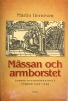 M&auml;ssan och armborstet : uppror och reformation i Sverige 1525−1544