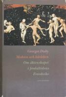 Makten och k&auml;rleken : om &auml;ktenskapet i feodaltidens Frankrike