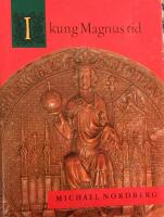 I kung Magnus tid : Norden under Magnus Eriksson : 1317-1374