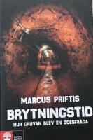 Brytningstid : hur gruvan blev en &ouml;desfr&aring;ga