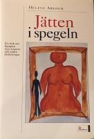 Jätten i spegeln : En bok om kampen mot anorexi och andra ätstörningar