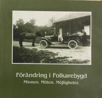 F&ouml;r&auml;ndring i Folkarebygd : minnen, m&ouml;ten, m&ouml;jligheter