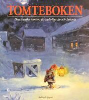 Tomteboken : den svenska tomtens f&ouml;runderliga liv och historia